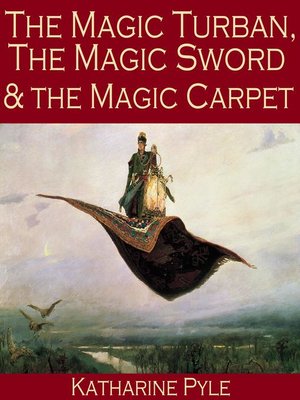 cover image of The Magic Turban, the Magic Sword and the Magic Carpet